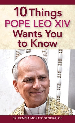 10 Things Pope Leo XIV Wants You to Know by Morató Sendra, Gemma