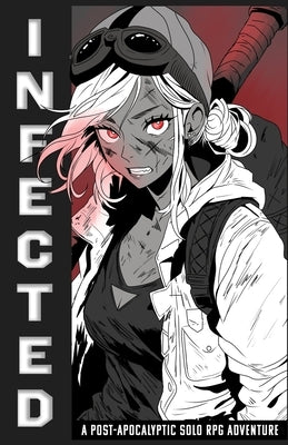 Infected: A Post-Apocalyptic Solo RPG Adventure by Aris, A. M.
