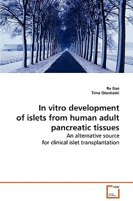 In vitro development of islets from human adult pancreatic tissues by Gao, Ru