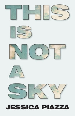 This is not a sky by Piazza, Jessica