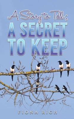 A Story to Tell; A Secret to Keep by Rich, Fiona