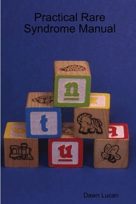Practical Rare Syndrome Manual by Lucan, Dawn