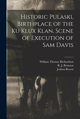 Historic Pulaski, Birthplace of the Ku Klux Klan, Scene of Execution of Sam Davis by Richardson, William Thomas