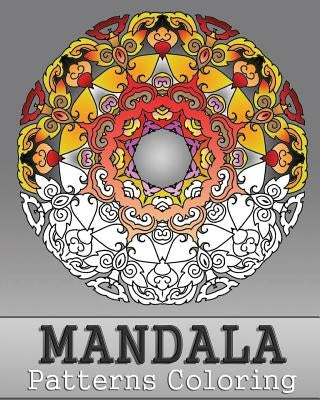 Mandala Patterns Coloring: 50 Unique Mandala Designs, Relaxing Coloring Book For Adults, Anti-Stress Coloring Book, Arts Fashion, Art Color Thera by Raymond, Peter