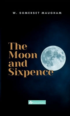 The Moon and Sixpence by Maugham, W. Somerset