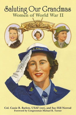 Saluting Our Grandmas: Women of World War II by Barlow, Cassie