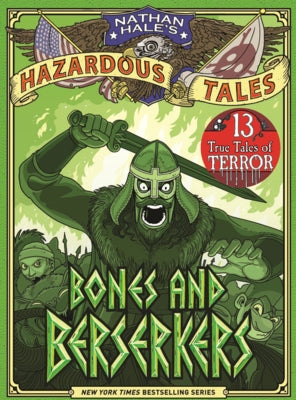 Bones and Berserkers: 13 True Tales of Terror by Hale, Nathan