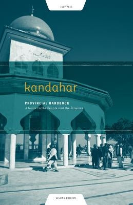 Kandahar Provincial Handbook: A Guide to the People and the Province by Sharif, Abdullah