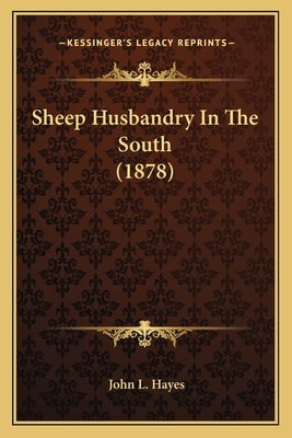 Sheep Husbandry In The South (1878) by Hayes, John L.