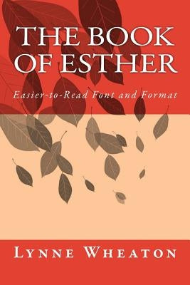 The Book of Esther: Easier-to-Read Font and Format by Wheaton, Lynne