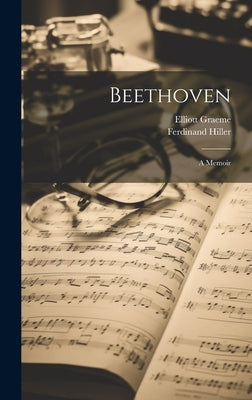 Beethoven: A Memoir by Graeme, Elliott