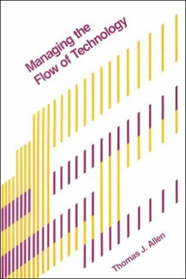 Managing the Flow of Technology by Allen, Thomas J.