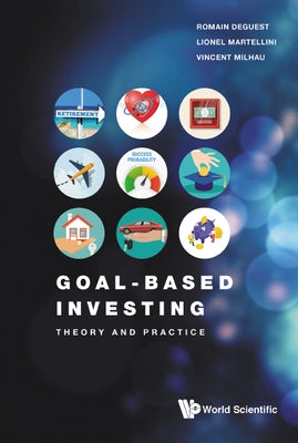 Goal-Based Investing: Theory and Practice by Deguest, Romain