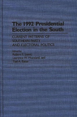 The 1992 Presidential Election in the South by Steed, Robert P.