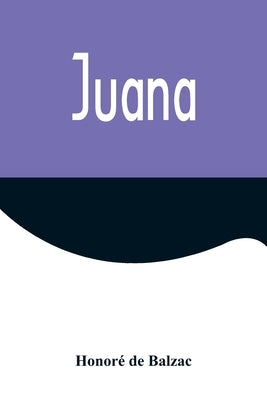 Juana by de Balzac, Honoré