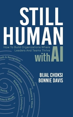 Still Human: How to Build Organizations Where People and Teams Thrive by Choksi, Bijal