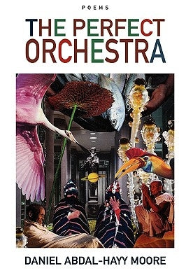 The Perfect Orchestra / Poems by Moore, Daniel Abdal-Hayy