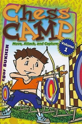Chess Camp: Move, Attack, and Capture by Sukhin, Igor