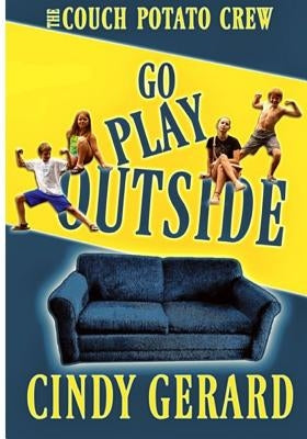Go Play Outside by Gerard, Cindy