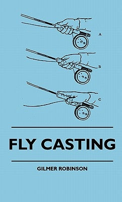 Fly Casting by Robinson, Gilmer