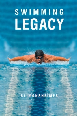 Swimming Legacy by Monsheimer, R. L.