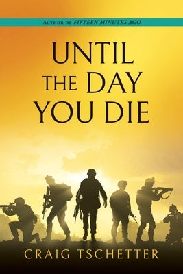 Until the Day You Die by Tschetter, Craig