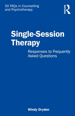 Single-Session Therapy: Responses to Frequently Asked Questions by Dryden, Windy