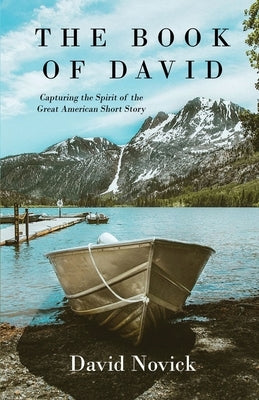 The Book of David: Capturing the Spirit of the Great American Short Story by Novick, David