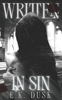 Written in Sin by Dusk, E. K.