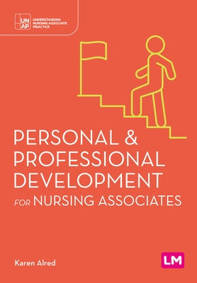 Personal and Professional Development for Nursing Associates (First edition) by Alred, Karen