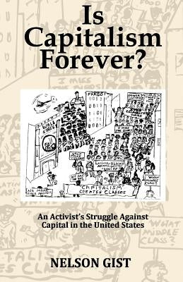 Is Capitalism Forever? by Gist, Nelson