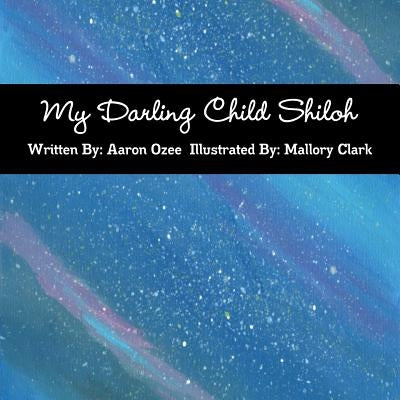 My Darling Child Shiloh by Ozee, Aaron