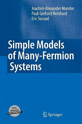 Simple Models of Many-Fermion Systems by Maruhn, Joachim Alexander