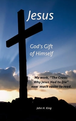 Jesus: God's Gift of Himself: The Student Manual to "The Cross" by King, John