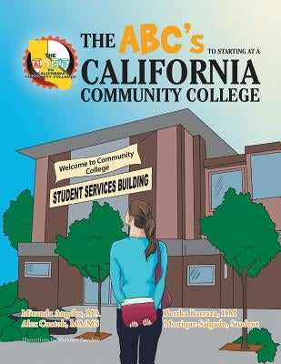 The ABC'S to starting at a California Community College by Barraza, Bertha