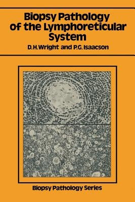 Biopsy Pathology of the Lymphoreticular System by Wright, Dennis H.