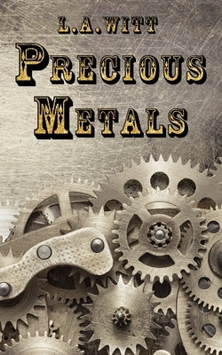 Precious Metals by Witt, L. a.