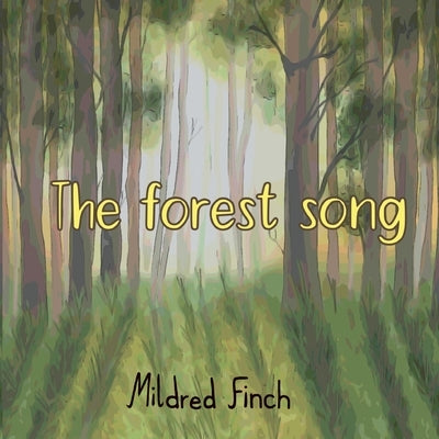 The forest song by Finch, Mildred