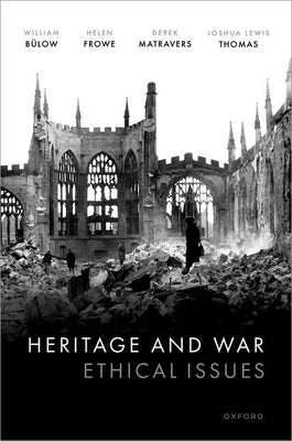 Heritage and War: Ethical Issues by Bülow, William