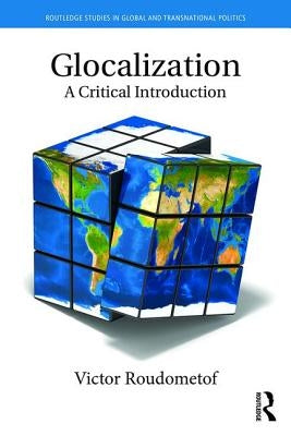 Glocalization: A Critical Introduction by Roudometof, Victor