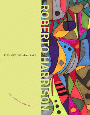 Isthmus to Abya Yala: City Lights Spotlight Series #23 by Harrison, Roberto