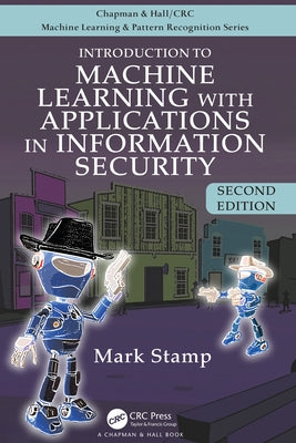 Introduction to Machine Learning with Applications in Information Security by Stamp, Mark