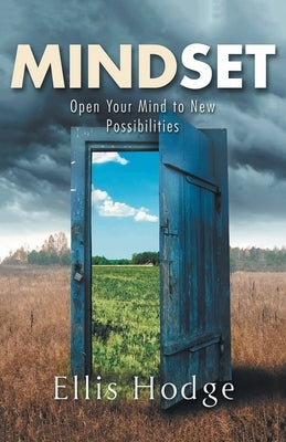 Mindset: Open Your Mind to New Possibilities by Hodge, Ellis
