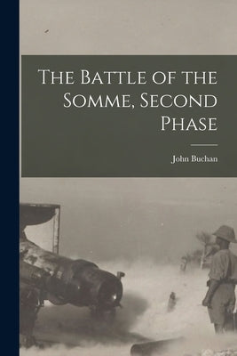 The Battle of the Somme, Second Phase by Buchan, John