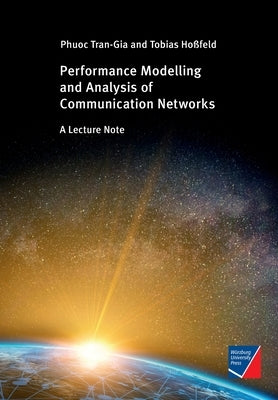 Performance Modeling and Analysis of Communication Networks: A Lecture Note by Tran-Gia, Phuoc