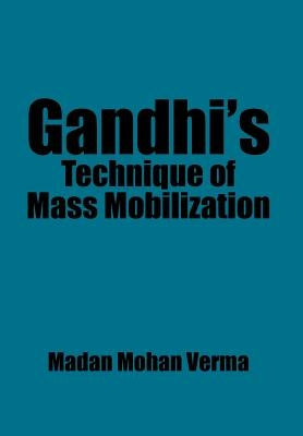 Gandhi's Technique of Mass Mobilization by Verma, Madan Mohan