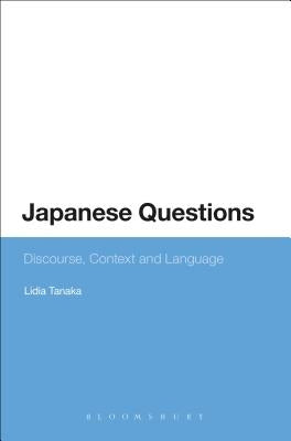Japanese Questions: Discourse, Context and Language by Tanaka, Lidia