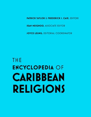 The Encyclopedia of Caribbean Religions: Volume 1: A - L; Volume 2: M - Z by Taylor, Patrick