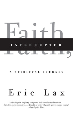Faith, Interrupted: A Spiritual Journey by Lax, Eric