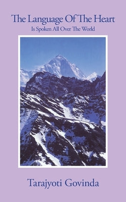 The Language of The Heart: is spoken all over the world by Govinda, Tarajyoti